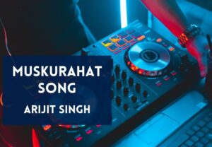 Read more about the article Muskurahat Song Lyrics in Hindi & English – Gangubai Kathiawadi