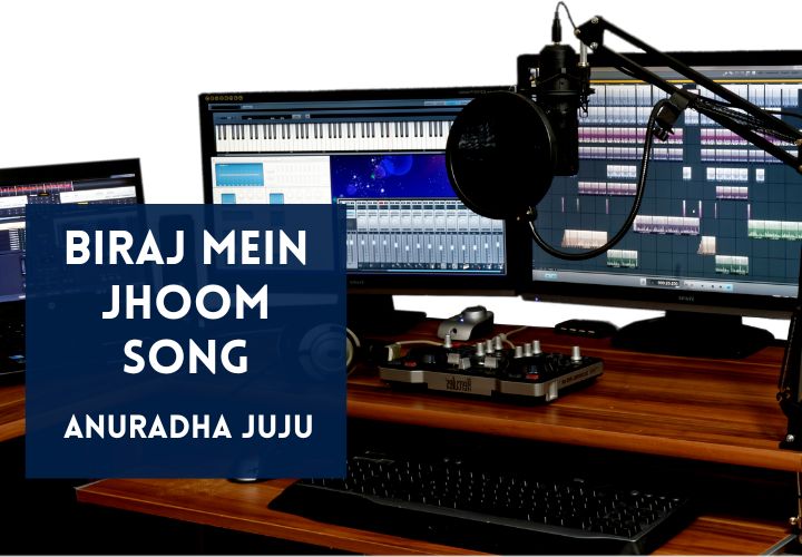 Biraj Mein Jhoom Song Lyrics in Hindi & English – Anuradha Juju