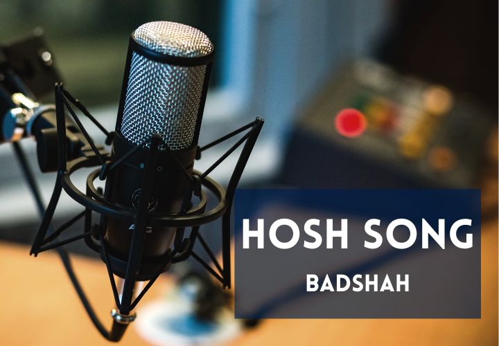 You are currently viewing Hosh Song Lyrics in Hindi & English – Badshah