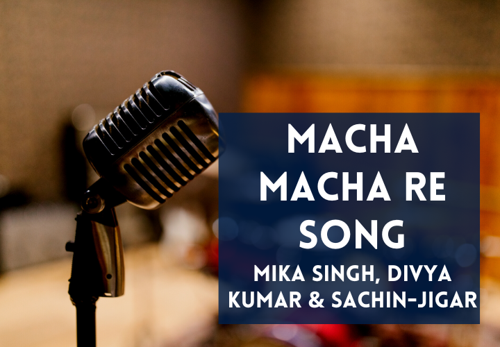 You are currently viewing Macha Macha Re Lyrics in Hindi & English – Dasvi Movie