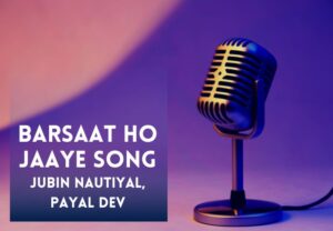 Read more about the article Barsaat Ho Jaaye Song Lyrics in Hindi and English – Barsaat Ho Jaaye (2022)