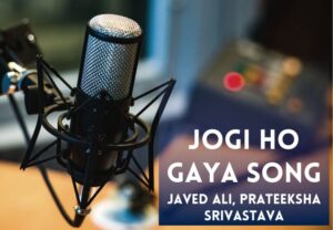 Read more about the article Jogi Ho Gaya Song Lyrics in Hindi and English – Ishq Pashmina (2022) Movie