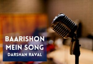 Read more about the article Baarishon Mein Song Lyrics in Hindi & English – Darshan Raval