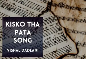 Read more about the article Kisko Tha Pata Song Lyrics in Hindi and English – Middle Class Love