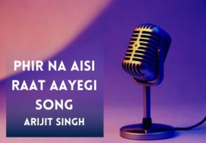 Read more about the article Phir Na Aisi Raat Aayegi Song Lyrics in Hindi & English – Laal Singh Chaddha