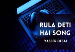 Read more about the article Rula Deti Hai Song Lyrics in Hindi & English – Yasser Desai