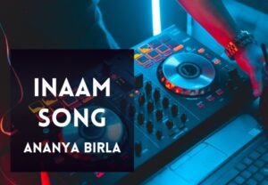 Read more about the article Inaam Song Lyrics in Hindi & English – Rudra Movie