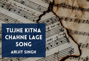 Read more about the article Tujhe Kitna Chahne Lage Song Lyrics In Hindi & English – Kabir Singh