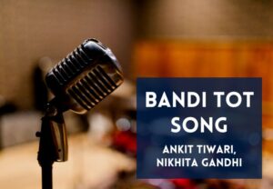 Read more about the article Bandi Tot Song Lyrics in Hindi and English – Badhaai Do(2022)