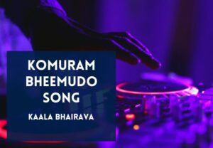 Read more about the article Komuram Bheemudo Song Lyrics in Hindi & English – RRR Movie