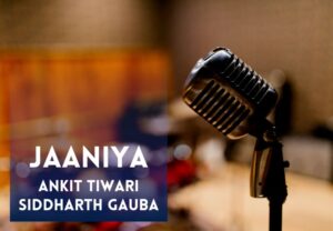 Read more about the article Jaaniya Lyrics – Ankit Tiwari
