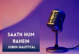 Read more about the article Saath Hum Rahein Song Lyrics in English and Hindi – Drishyam 2 Movie