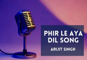 Read more about the article Phir Le Aya Dil Song Lyrics in Hindi & English – Barfi