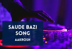 Read more about the article Saude Bazi Song Lyrics in Hindi & English – Aakrosh