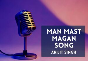 Read more about the article Man Mast Magan Song Lyrics in Hindi & English – 2 States