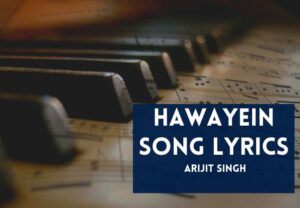 Read more about the article Hawayein Song Lyrics in Hindi & English – Jab harry Met Sejal