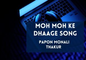 Read more about the article Moh Moh Ke Dhaage Song Lyrics in Hindi & English – Dum Laga Ke Haisha