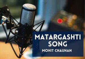 Read more about the article Matargashti Song Lyrics in Hindi & English – Tamasha