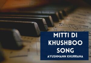 Read more about the article Mitti Di Khushboo Song Lyrics in English & Hindi