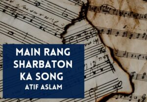 Read more about the article Main Rang Sharbaton Ka Song Lyrics in English & Hindi