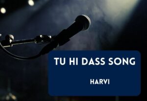 Read more about the article Tu Hi Dass Song Lyrics in English