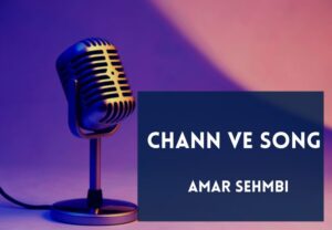 Read more about the article Chann Ve Song Lyrics in English