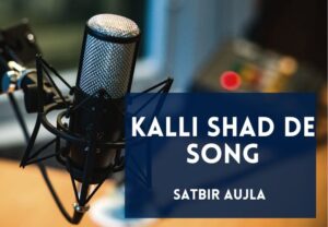 Read more about the article Kalli Shad De Song Lyrics in English