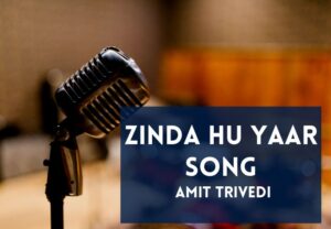 Read more about the article Zinda Hu Yaar Song Lyrics in English & Hindi