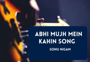 Read more about the article Abhi Mujh Mein Kahin Song Lyrics in English & Hindi