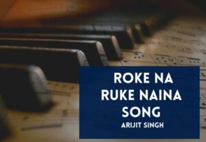 Read more about the article Roke Na Ruke Naina Song Lyrics in English & Hindi