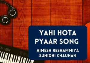 Read more about the article Yahi Hota Pyaar Song Lyrics in English & Hindi