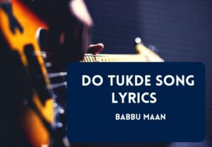 Read more about the article Do Tukde Song Lyrics in English