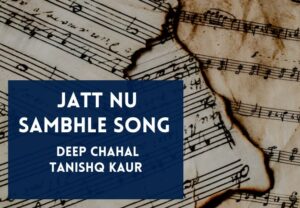 Read more about the article Jatt Nu Sambhle Song Lyrics in English