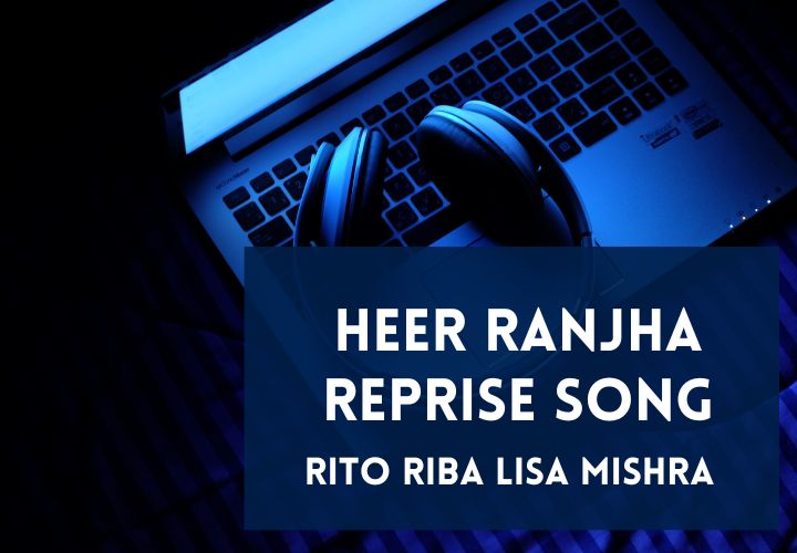 You are currently viewing Heer Ranjha Reprise Song Lyrics in English
