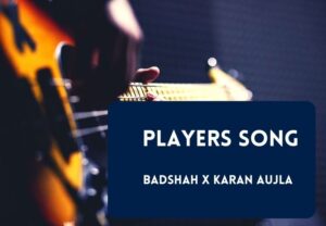 Read more about the article Players Song Lyrics in English