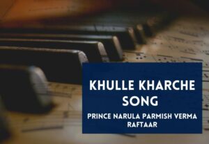 Read more about the article Khulle Kharche Song Lyrics in English