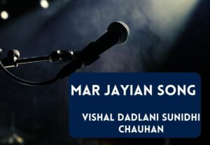 Read more about the article Mar Jayian Song Lyrics in English & Hindi