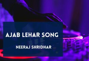 Read more about the article Ajab Lehar Song Lyrics in English & Hindi