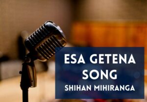 Read more about the article Esa Getena Song Lyrics in Sinhala and English