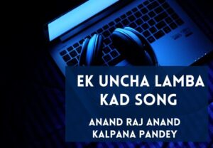 Read more about the article Ek Uncha Lamba Kad Song Lyrics in English & Hindi