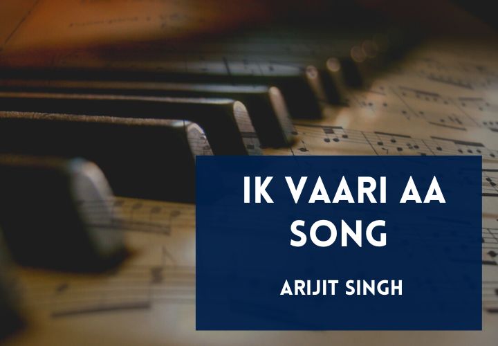 You are currently viewing Ik Vaari Aa Song Lyrics in English & Hindi