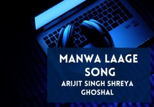 Read more about the article Manwa Laage Song Lyrics in English & Hindi