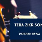 Tera Zikr Song Lyrics in English & Hindi